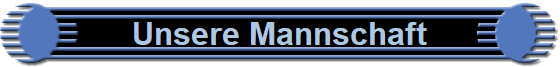 Unsere Mannschaft